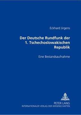 Der Deutsche Rundfunk Der 1. Tschechoslowakischen Republik: Eine Bestandsaufnahme