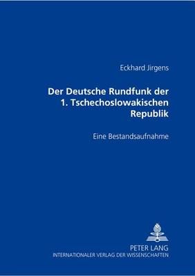 Der Deutsche Rundfunk Der 1. Tschechoslowakischen Republik: Eine Bestandsaufnahme