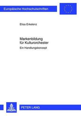 Markenbildung Fuer Kulturorchester: Ein Handlungskonzept