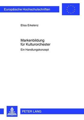 Markenbildung Fuer Kulturorchester: Ein Handlungskonzept
