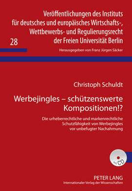 Werbejingles - Schuetzenswerte Kompositionen!?: Die Urheberrechtliche Und Markenrechtliche Schutzfaehigkeit Von Werbejingles vor Unbefugter Nachahmung