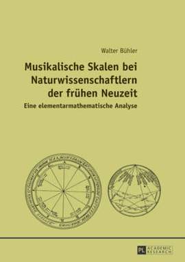Musikalische Skalen Bei Naturwissenschaftlern Der Fruehen Neuzeit: Eine Elementarmathematische Analyse