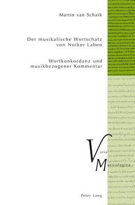Der Musikalische Wortschatz Von Notker Labeo: Wortkonkordanz Und Musikbezogener Kommentar