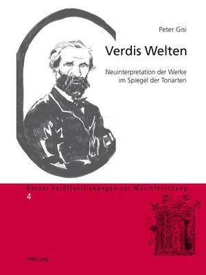 Verdis Welten: Neuinterpretation der Werke im Spiegel der Tonarten