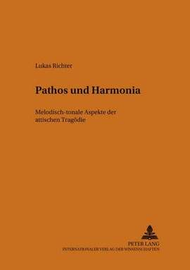 Pathos Und Harmonía: Melodisch-Tonale Aspekte Der Attischen Tragoedie