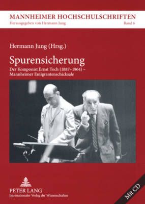 Spurensicherung: Der Komponist Ernst Toch (1887-1964) - Mannheimer Emigrantenschicksale