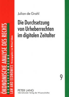 Die Durchsetzung Von Urheberrechten Im Digitalen Zeitalter: Analyse Und Rechtspolitik
