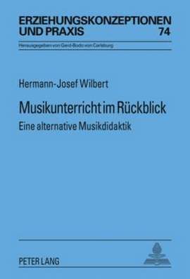 Musikunterricht Im Rueckblick: Eine Alternative Musikdidaktik