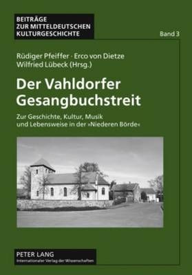 Der Vahldorfer Gesangbuchstreit: Zur Geschichte, Kultur, Musik Und Lebensweise in Der «Niederen Boerde»