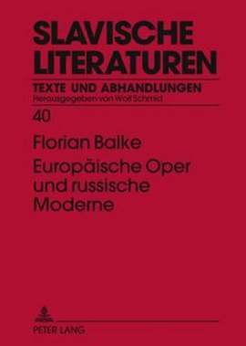 Europaeische Oper Und Russische Moderne: Musiktheatralisches in Den Texten Innokentij Annenskijs, Michail Kuzmins Und Isaak Babel's