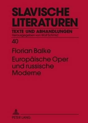 Europaeische Oper Und Russische Moderne: Musiktheatralisches in Den Texten Innokentij Annenskijs, Michail Kuzmins Und Isaak Babel's