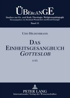 Das Einheitsgesangbuch Gotteslob: Eine Theologische Analyse Der Lied- Und Gesangtexte in Ekklesiologischer Perspektive