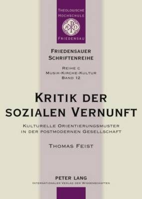 Kritik Der Sozialen Vernunft: Kulturelle Orientierungsmuster in Der Postmodernen Gesellschaft