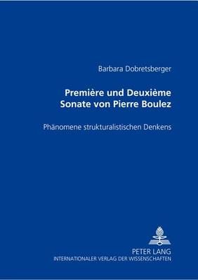 «Première» Und «Deuxième Sonate» Von Pierre Boulez: Phaenomene Strukturalistischen Denkens