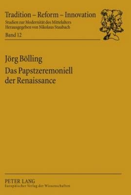 Das Papstzeremoniell Der Renaissance: Texte - Musik - Performanz