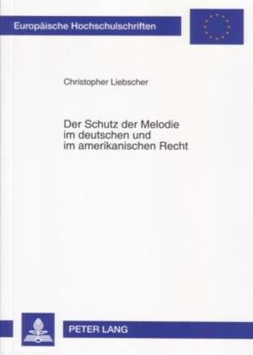Der Schutz Der Melodie Im Deutschen Und Im Amerikanischen Recht