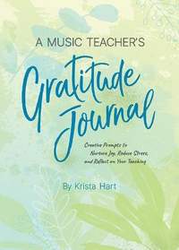 Hart, Krita: Music Teachers Gratitude Journal, A