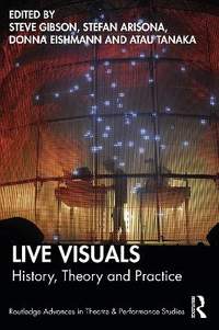 Live Visuals: History, Theory, Practice