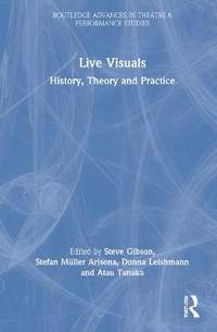 Live Visuals: History, Theory, Practice