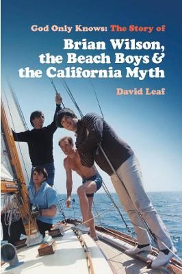 God Only Knows: The Story of Brian Wilson, the Beach Boys and the California Myth