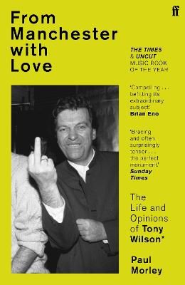 From Manchester with Love: The Life and Opinions of Tony Wilson