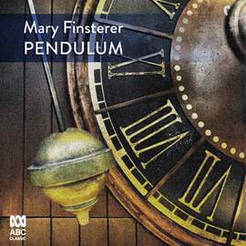 Mary Finsterer: Pendulum
