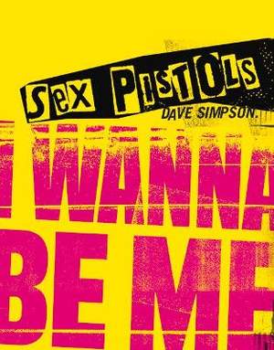 Sex Pistols: I Wanna Be Me