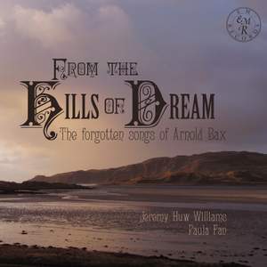 From the Hills of Dream: The Forgotten Songs of Arnold Bax