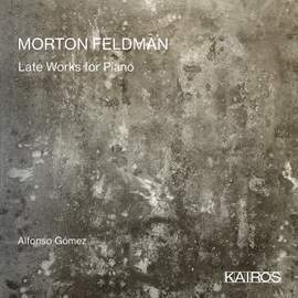 Morton Feldman: Late Works For Piano