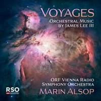 Voyages: Orchestral Music By James Lee III