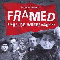 Framed - the Alice Wheeldon Story