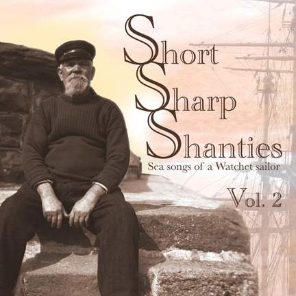 Short Sharp Shanties Volume 2