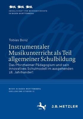 Instrumentaler Musikunterricht als Teil allgemeiner Schulbildung: Das Pforzheimer Pädagogium und sein innovatives Schulmodell im ausgehenden 18. Jahrhundert