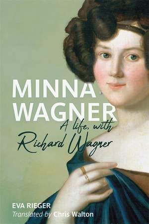 Minna Wagner: A Life, with Richard Wagner