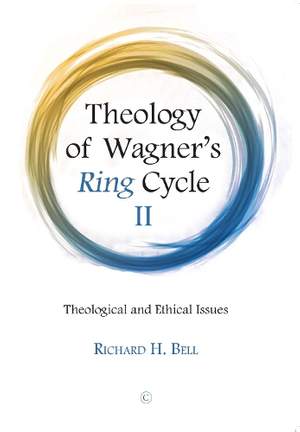 Theology of Wagner's Ring Cycle II: Theological and Ethical Issues