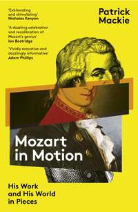  Mozart in Motion: His Work and His World in Pieces