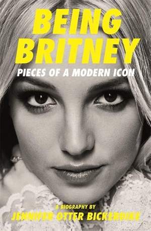 Being Britney: Pieces of a Modern Icon
