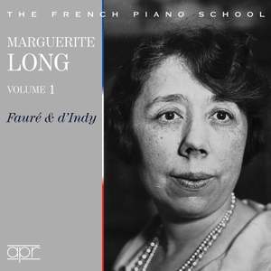 Marguerite Long - The Complete Fauré & d'Indy Recordings