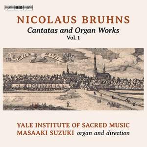 Nicolaus Bruhns: Cantatas and Organ Works, Vol. 1