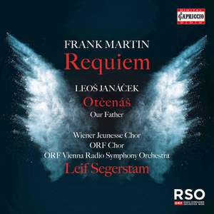 Frank Martin: Requiem; Leoš Janáček: Otčenáš (our Father)