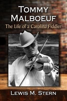 Tommy Malboeuf: The Life of a Carolina Fiddler