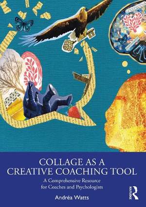 Collage as a Creative Coaching Tool: A Comprehensive Resource for Coaches and Psychologists