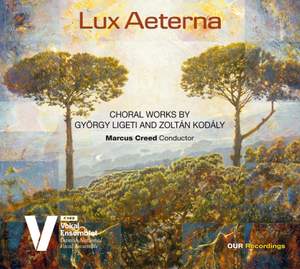 Gyorgi Ligeti; Zoltán Kodály: Lux Aeterna