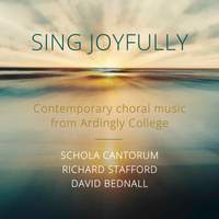 Sing Joyfully - Contemporary Choral Music From Ardingly College