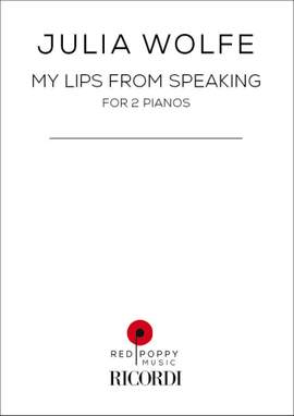 Julia Wolfe: My Lips from Speaking