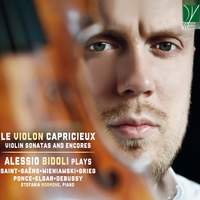 Le Violon Capricieux: Violin Sonatas and Encores