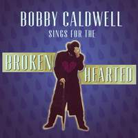 Bobby Caldwell Sings for the Broken Hearted