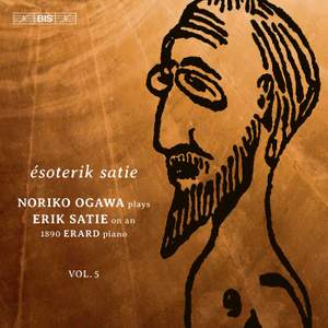 Satie: Piano Music, Vol. 5 – Ésoterik Satie