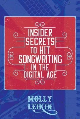 Insider Secrets to Hit Songwriting in the Digital Age