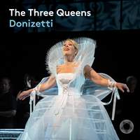 Donizetti: The Three Queens